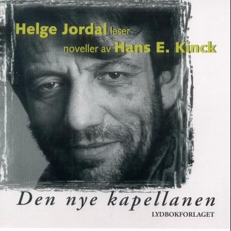 Den nye kapellanen : Helge Jordal leser noveller av Hans E. Kinck
