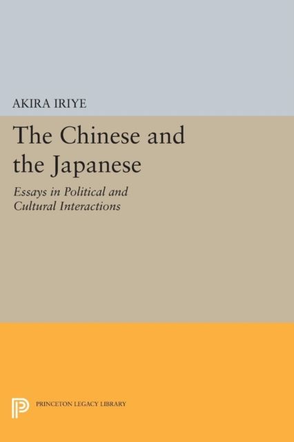 The Chinese and the Japanese : Essays in Political and Cultural Interactions