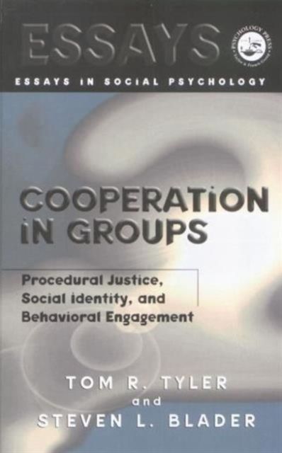Cooperation in Groups : Procedural Justice, Social Identity, and Behavioral Engagement