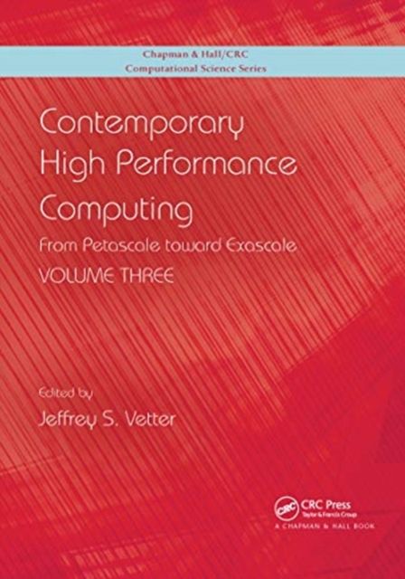 Contemporary High Performance Computing : From Petascale toward Exascale, Volume 3
