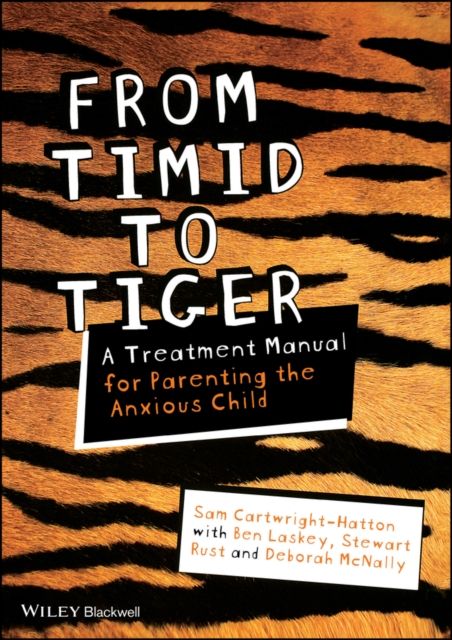 Forsidebilde av From Timid To Tiger : A Treatment Manual for Parenting the Anxious Child
