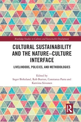 Cultural Sustainability and the Nature-Culture Interface : Livelihoods, Policies, and Methodologies