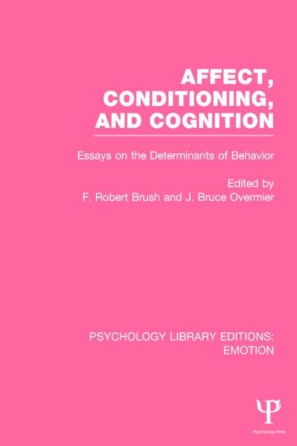 Affect, Conditioning, and Cognition : Essays on the Determinants of Behavior