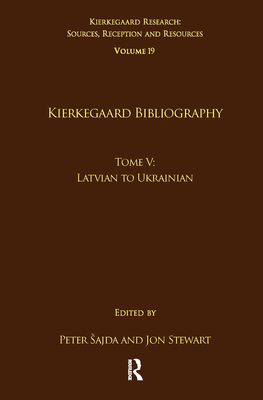 Volume 19, Tome V: Kierkegaard Bibliography : Latvian to Ukrainian