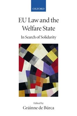 EU Law and the Welfare State : In Search of Solidarity