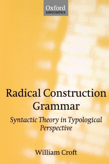 Radical Construction Grammar : Syntactic Theory in Typological Perspective
