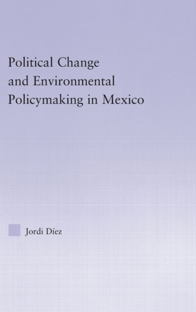 Political Change and Environmental Policymaking in Mexico