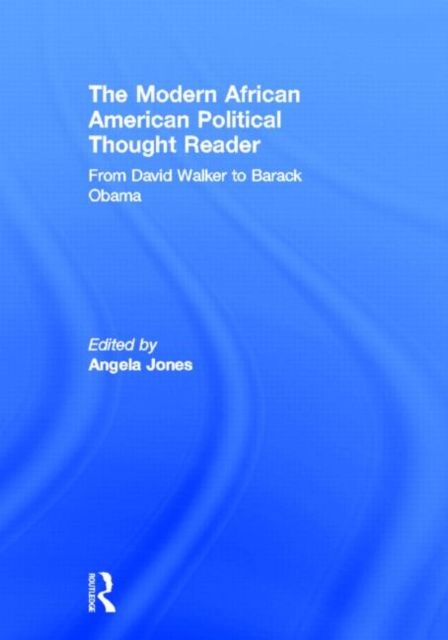 The Modern African American Political Thought Reader : From David Walker to Barack Obama
