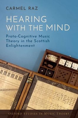 Hearing with the Mind : Proto-Cognitive Music Theory in the Scottish Enlightenment