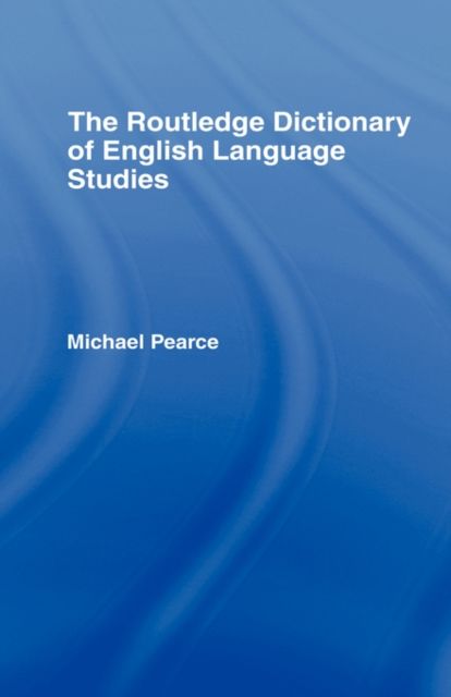 The Routledge Dictionary of English Language Studies