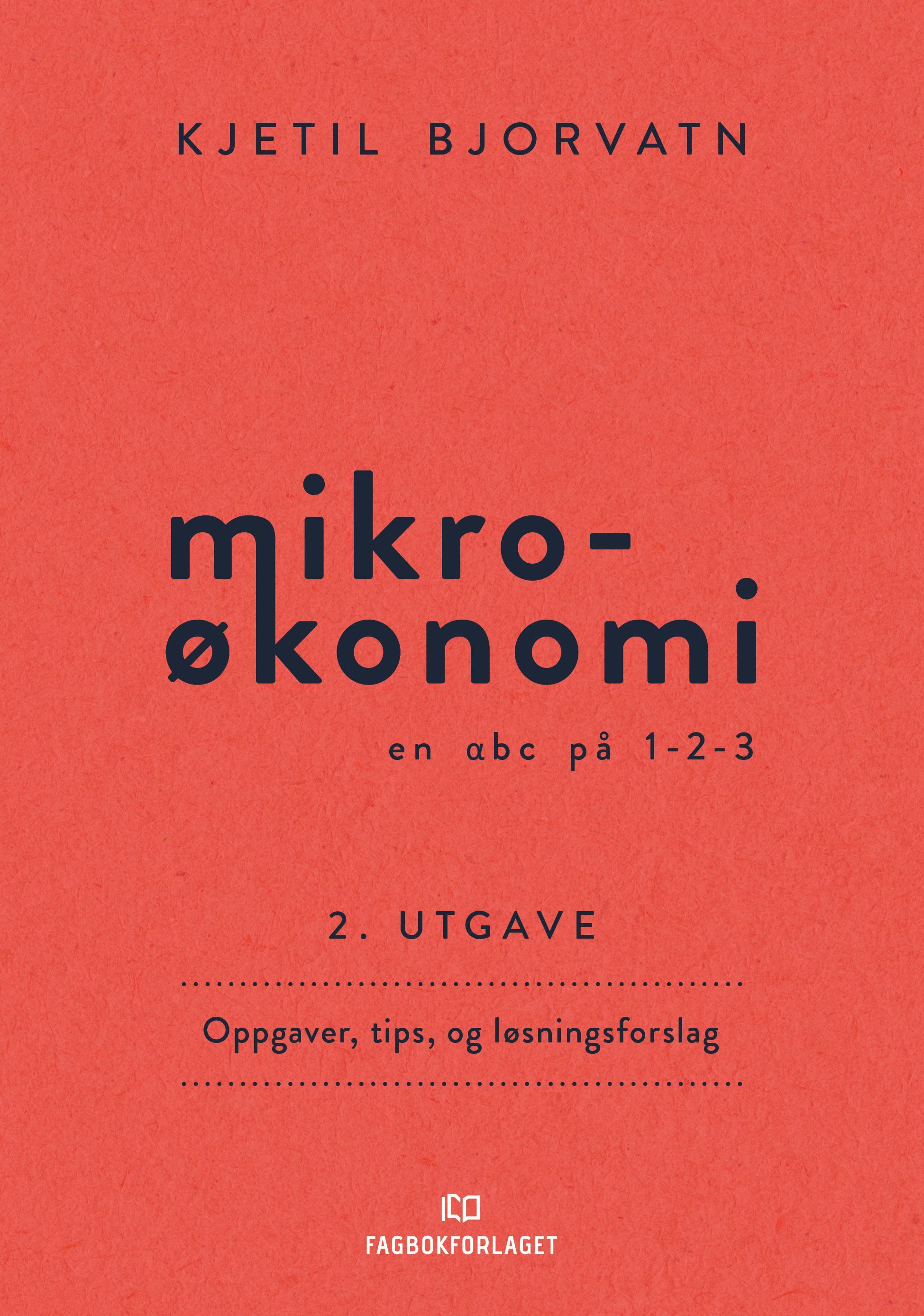 Mikroøkonomi : en abc på 1-2-3 : oppgaver, tips og løsningsforslag