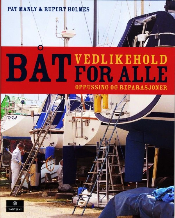 Båt for alle : vedlikehold, oppussing og reparasjoner