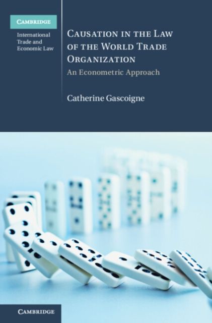 Causation in the Law of the World Trade Organization : An Econometric Approach