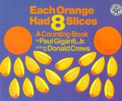 Each orange had 8 slices : a counting book