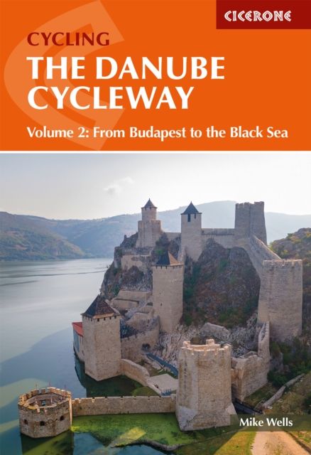 The Danube cycleway. Volume 2. From Budapest to the Black Sea