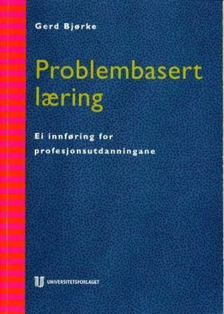 Problembasert læring : ei innføring for profesjonsutdanningane