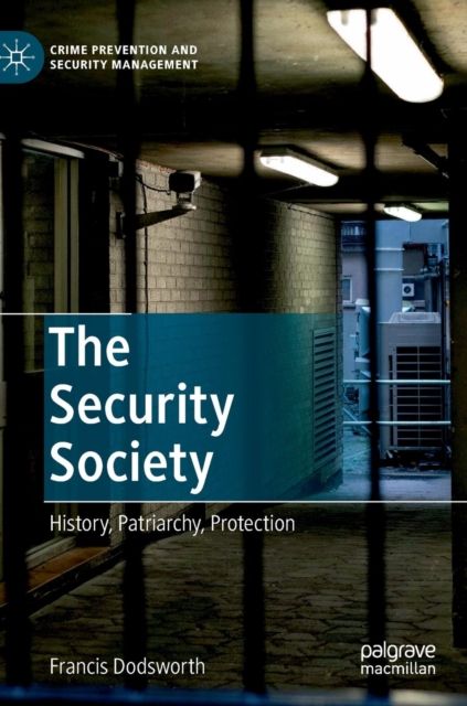 The Security Society : History, Patriarchy, Protection