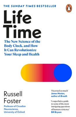 Life time : the new science of the body clock, and how it can revolutionize your sleep and health