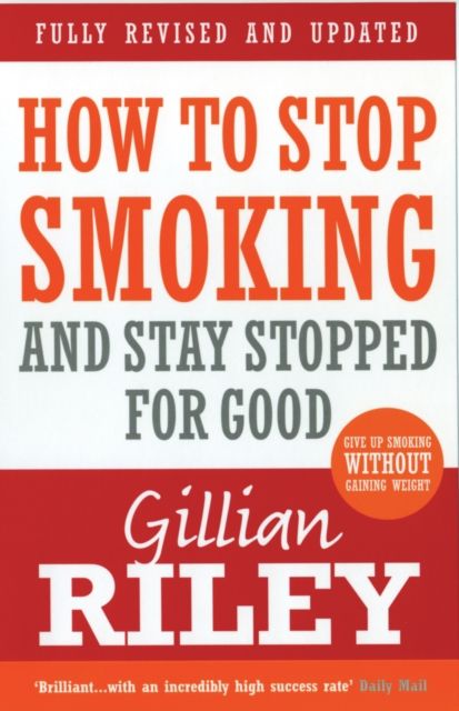 How To Stop Smoking And Stay Stopped For Good : fully revised and updated