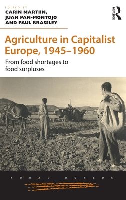 Agriculture in Capitalist Europe, 1945–1960 : From food shortages to food surpluses