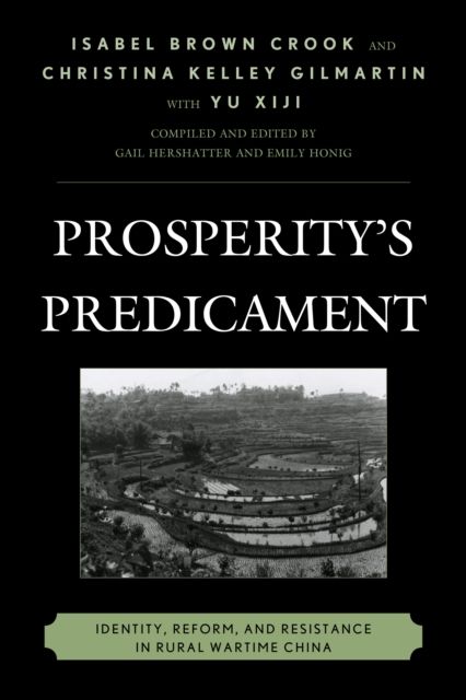 Prosperity's Predicament : Identity, Reform, and Resistance in Rural Wartime China