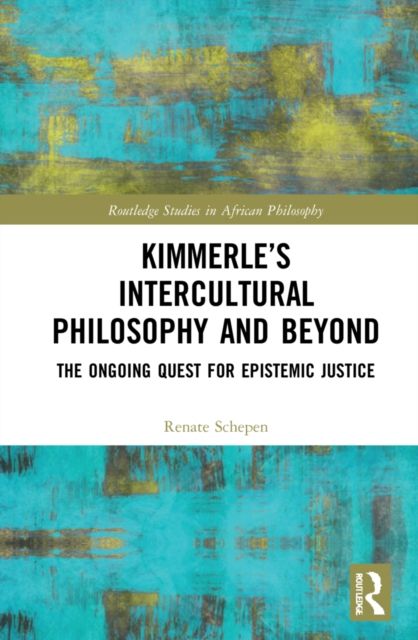 Kimmerle’s Intercultural Philosophy and Beyond : The Ongoing Quest for Epistemic Justice