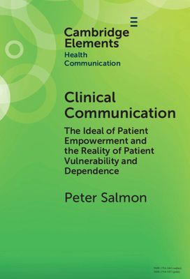 Clinical Communication : The Ideal of Patient Empowerment and the Reality of Patient Vulnerability and Dependence