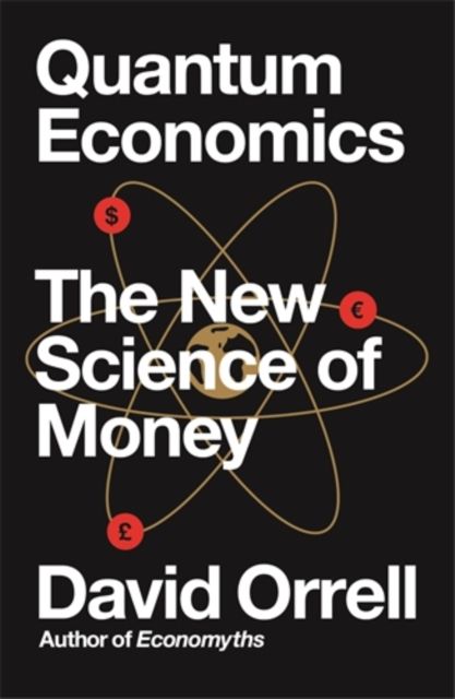 Quantum Economics : The New Science of Money