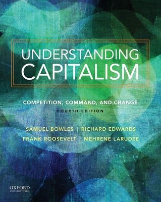 Understanding Capitalism : Competition, Command, and Change