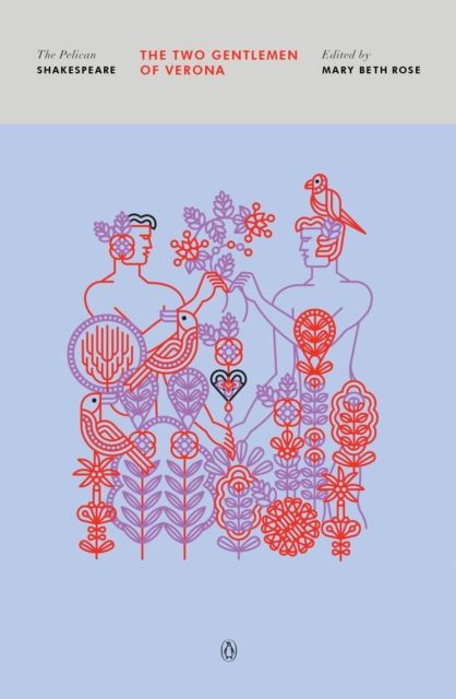 The Two Gentlemen of Verona : The Pelican Shakespeare