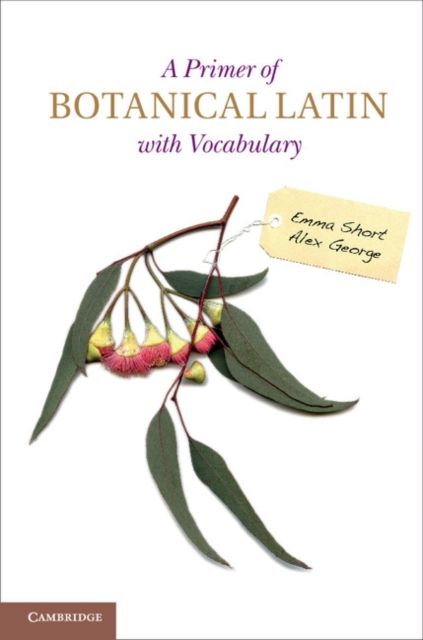 A primer of botanical Latin with vocabulary. Emma Short, Alex George