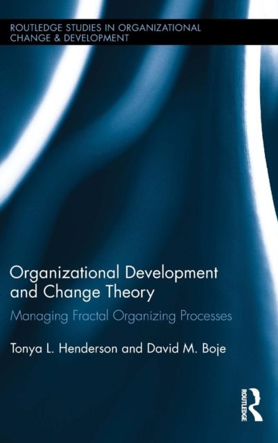 Organizational Development and Change Theory : Managing Fractal Organizing Processes
