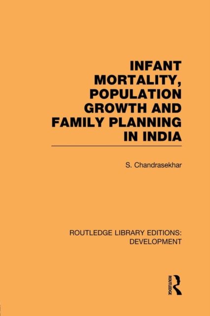 Infant Mortality, Population Growth and Family Planning in India : An Essay on Population Problems and International Tensions