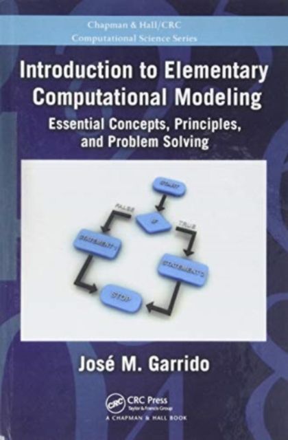Introduction to Elementary Computational Modeling : Essential Concepts, Principles, and Problem Solving