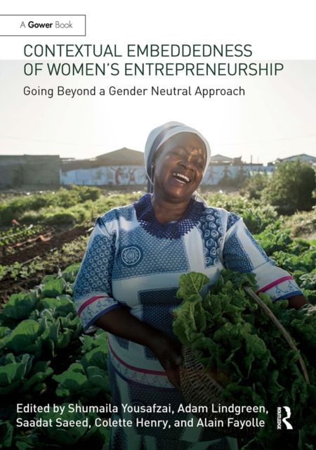 Contextual Embeddedness of Women's Entrepreneurship : Going Beyond a Gender Neutral Approach