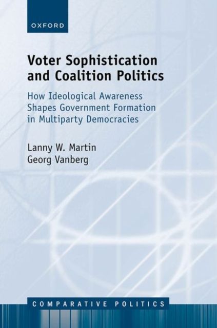 Voter Sophistication and Coalition Politics : How Ideological Awareness Shapes Government Formation in Multiparty Democracies