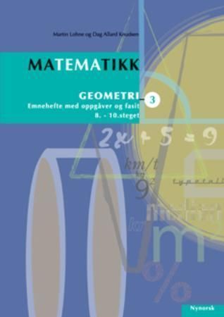 Matematikk 3 : geometri : emnehefte med oppgåver og fasit : 8.-10. steget