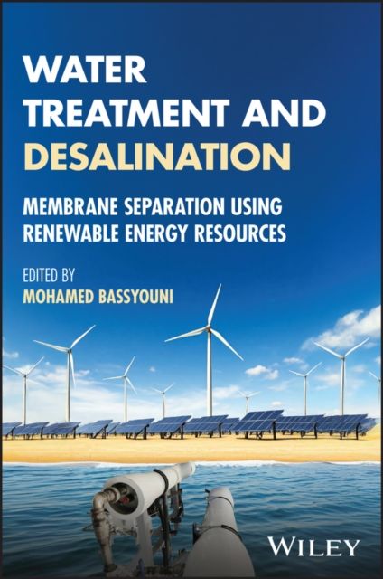 Water Treatment and Desalination : Membrane Separation using Renewable Energy Resources