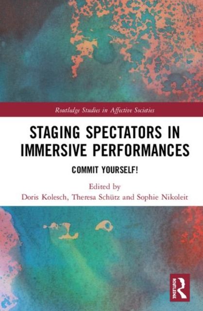 Staging Spectators in Immersive Performances : Commit Yourself!
