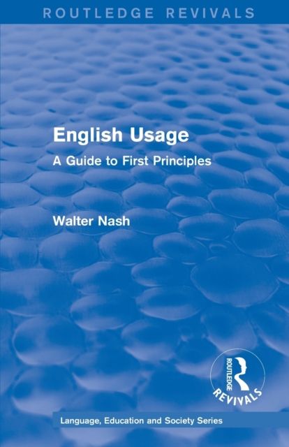 Routledge Revivals: English Usage (1986) : A Guide to First Principles