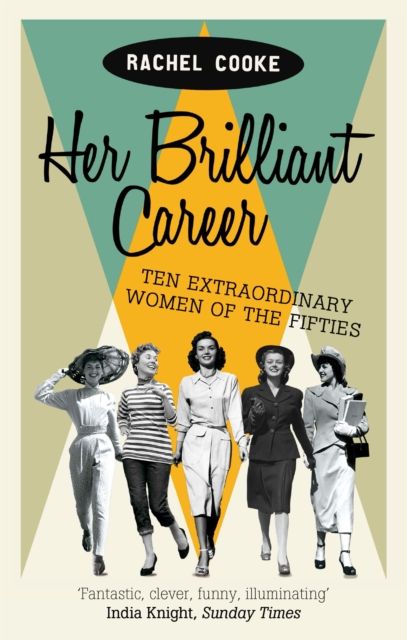 Her Brilliant Career : Ten Extraordinary Women of the Fifties