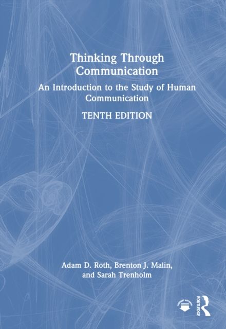 Thinking Through Communication : An Introduction to the Study of Human Communication