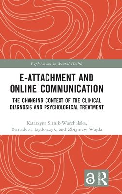 E-attachment and Online Communication : The Changing Context of the Clinical Diagnosis and Psychological Treatment