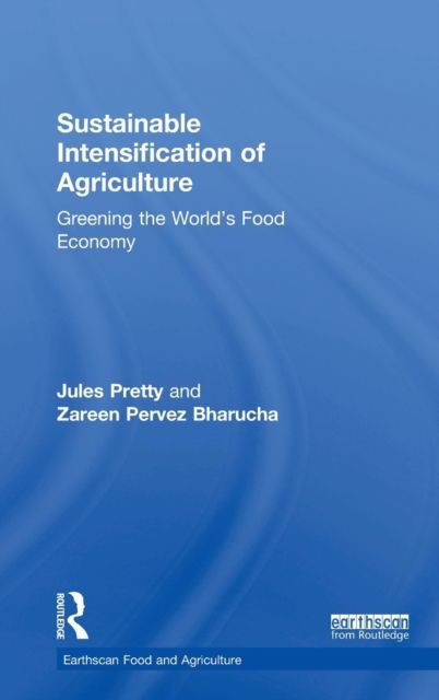 Sustainable Intensification of Agriculture : Greening the World's Food Economy