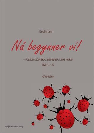 Nå begynner vi! : for deg som skal begynne å lære norsk : nivå A1-A2 : grunnbok