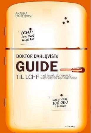 Doktor Dahlqvists guide til LCHF : et revolusjonerende kosthold for optimal helse