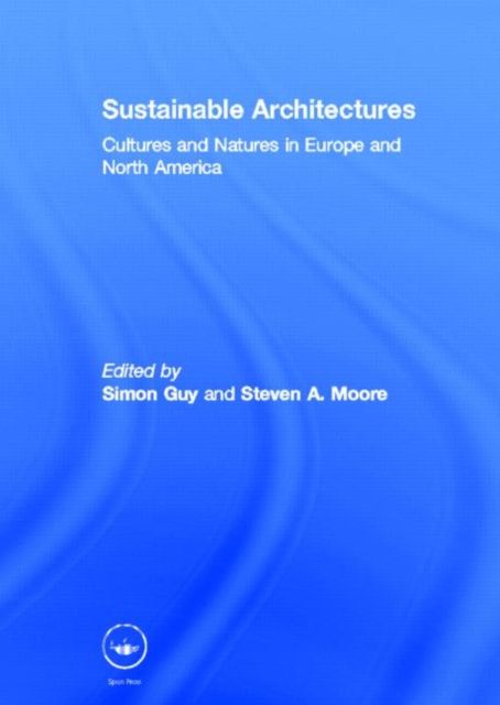 Sustainable Architectures : Cultures and Natures in Europe and North America
