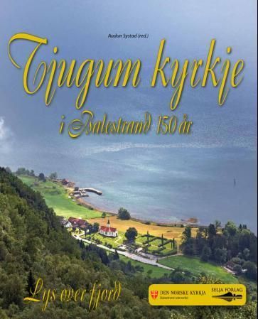 Forsidebilde av Tjugum kyrkje i Balestrand 150 år : lys over fjord