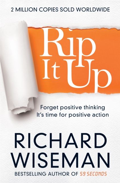 Rip It Up : Forget positive thinking, it's time for positive action