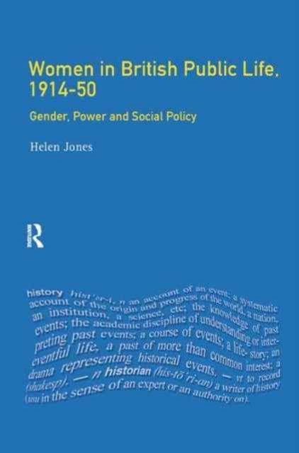 Women in British Public Life, 1914 - 50 : Gender, Power and Social Policy